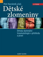 Dětské zlomeniny: Dětská skeletální traumatologie v přehledu a praxi - Kniha