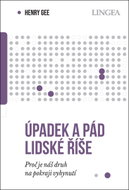 Úpadek a pád lidské říše: Proč je náš druh na pokraji vyhynutí - Kniha