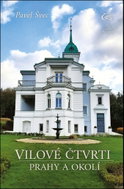 Vilové čtvrti Prahy a okolí: aneb Procházky mezi domy krásnými… a ještě krásnějšími - Kniha