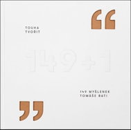 Touha tvořit: 149 myšlenek Tomáše Bati - Kniha