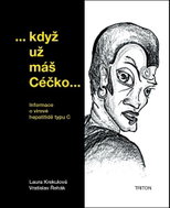 když už máš Céčko...: Informace o virové hepatitidě typu C - Kniha