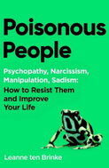 Poisonous People: Psychopathy, Narcissism, Manipulation, Sadism: How to Resist Them and Improve Yo - Kniha