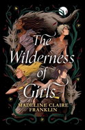 The Wilderness of Girls - Kniha