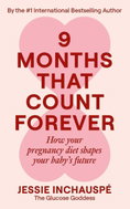 Nine Months That Count Forever: How your pregnancy diet shapes your baby's future - Kniha
