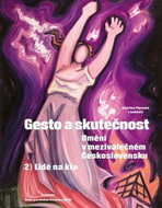 Gesto a skutečnost: Umění v meziválečném Československu - Kniha