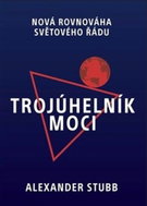 Trojúhelník moci: Nová rovnováha světového řádu - Kniha