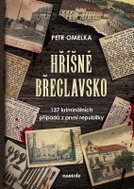 Hříšné Břeclavsko: 137 kriminálních případů z první republiky - Kniha