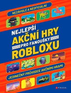 Nejlepší akční hry pro fanoušky Robloxu: Jedinečný průvodce akčními hrami - Kniha