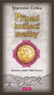 Případ knížecí svatby: Zločinci a oběti Velké Moravy - Kniha