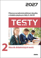 Testy 2 Nácvik didaktických testů 2027: Příprava na jednotné přijímací zkoušky z českého jazyka pro  - Kniha