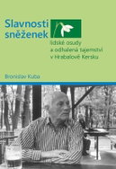 Slavnosti sněženek Lidské osudy a odhalená tajemství v Hrabalově Kersku - Kniha