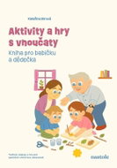 Aktivity a hry s vnoučaty: Kniha pro babičku a dědečka - Kniha