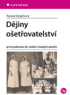 Dějiny ošetřovatelství: první polovina 20. století v českých zemích - Kniha