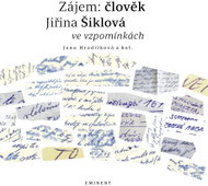 Zájem: člověk Jiřina Šiklová ve vzpomínkách - Kniha