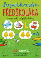 Superkniha PŘEDŠKOLÁKA: Co mám umět, než půjdu do školy - Kniha