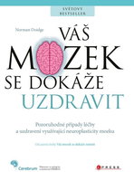 Váš mozek se dokáže uzdravit: Pozoruhodné případy léčby a uzdravení využívající neuroplasticity mozk - Kniha