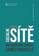 Sociální sítě při budování značky zaměstnavatele: Online reputace, Offline úspěch - Kniha