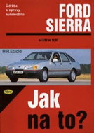 Ford Sierra od 6/82 do 2/93: Údržba a opravy automobilů č. 1 - Kniha