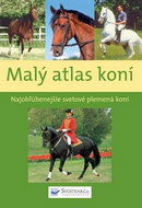 Malý atlas koní: Najobľúbenejšie svetové plemená koní - Kniha