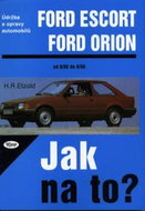 Ford Escort, Ford Orion od 8/80 do 8/90: Údržba a opravy automobilů č. 2 - Kniha