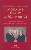 Morálne úvahy o 20. storočí: Gorbačov a Ikeda o buddhizme a komunizme - Kniha