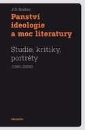 Panství ideologie a moc literatury: Studie, kritiky, portréty (1991-2008) - Kniha