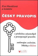 Český pravopis: s přehledem mluvnických a pravopisných pravidel, souhrnnými cvičeními, diktáty.. - Kniha