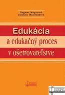 Edukácia a edukačný proces v ošetrovateľstve - Kniha