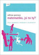 Matematiko, jsi to ty?: Čísla, osobnosti, problémy a zvláštnosti - Kniha