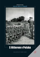 S Hitlerem v Polsku: Vojenské dějiny ve fotografii - Kniha