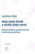 Malý český člověk a skvělý český národ: Národní identita a postkomunistická transformace společnosti - Kniha