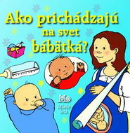 Ako prichádzajú na svet bábätká? - Kniha