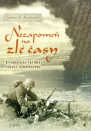 Nezapomeň na zlé časy: Dramatické zážitky vojáka wehrmachtu - Kniha