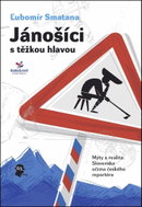 Jánošíci s těžkou hlavou: Mýty a realita Slovenska očima českého reportéra - Kniha