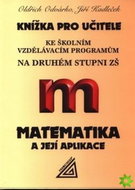 Knížka pro učitele ke školním vzdělávacím programům na druhém stupni ZŠ: Matematika a její aplikace - Kniha