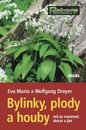 Bylinky, plody a houby: jak je rozeznat, sbírat a jíst - Kniha