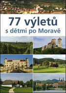 77 výletů s dětmi po Moravě - Kniha