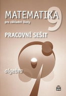 Matematika 9 pro základní školy Algebra Pracovní sešit - Kniha