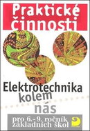 Praktické činnosti Elektrotechnika kolem nás: pro 6.-9.ročník základních škol - Kniha