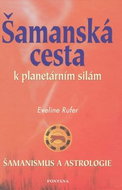 Šamanská cesta k planetárním silám: Šamanismus a astrologie - Kniha