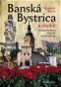 Banská Bystrica a okolie: Banská Bystrica and the surroundings - Kniha