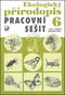 Ekologický přírodopis Pracovní sešit 6: pro 6.ročník základní školy - Kniha