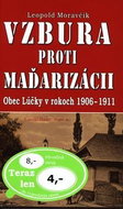 Vzbura proti maďarizácii: Obec Lúčky v rokoch 1906-1911 - Kniha
