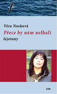 Přece by nám nelhali: Fejetony - Kniha