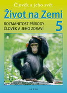 Život na Zemi 5, Rozmanitost přírody, Člověk a jeho zdraví: Rozmanitost přírody, Člověk a jeho zdrav - Kniha