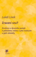 Zrazení snu?: Struktura a dynamika postojů k politickému režimu a jeho institucím a jejich d. - Kniha