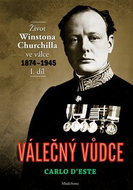 Válečný vůdce 1. díl: Život Winstona Churchilla ve válce 1874-1945 - Kniha