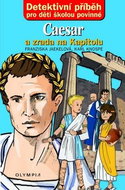 Caesar a zrada na Kapitolu: Detektivní příběh pro děti školou povinné - Kniha