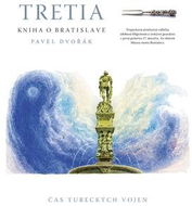 Tretia kniha o Bratislave: Čas tureckých vojen - Kniha