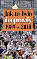Jak to bylo doopravdy 1989 - 2010 - Kniha